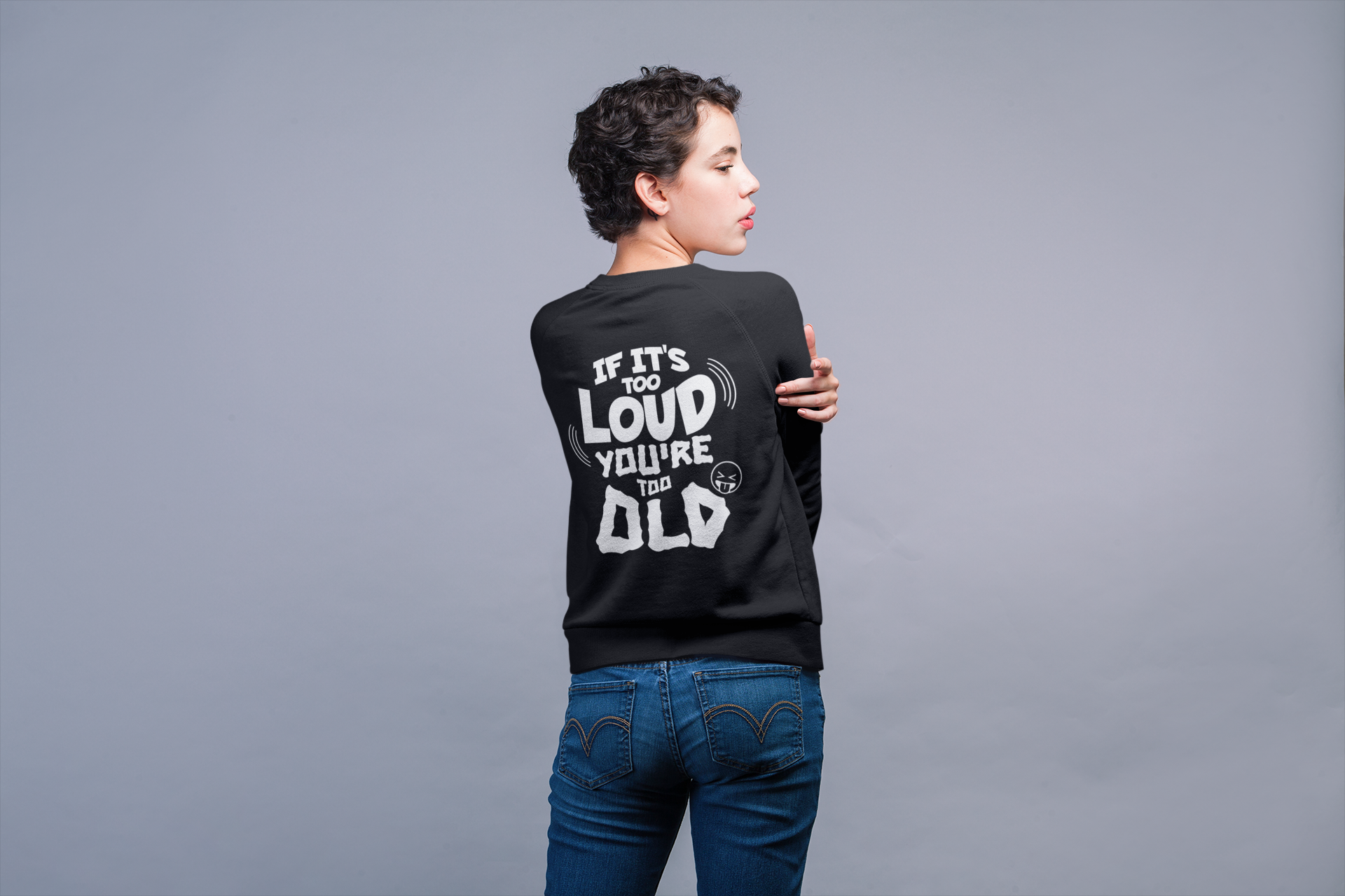 Too Loud Sweatshirt