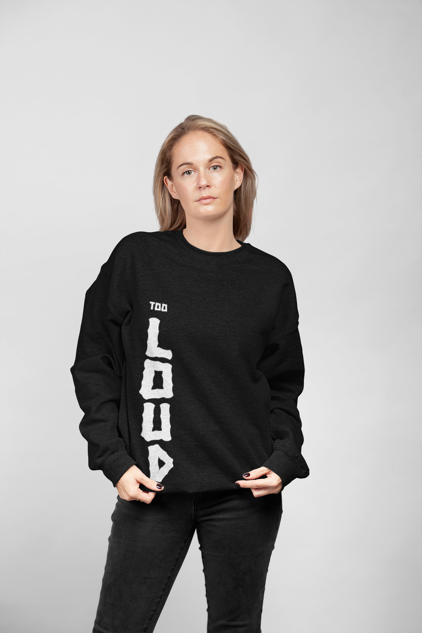 Too Loud Sweatshirt