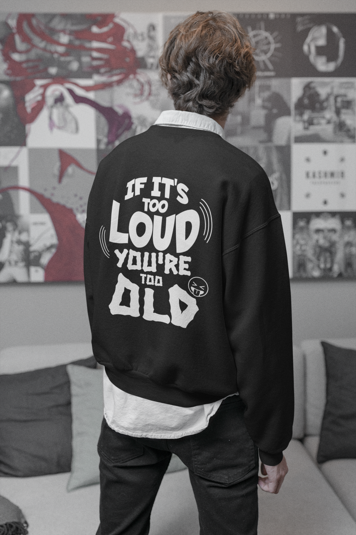 Too Loud Sweatshirt